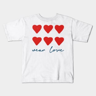 Wear love saying red hearts Kids T-Shirt